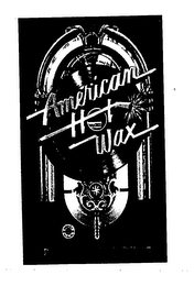AMERICAN HOT WAX