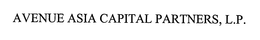 AVENUE ASIA CAPITAL PARTNERS, L.P.