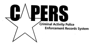 CAPERS CRIMINAL ACTIVITY POLICE ENFORCEMENT RECORDS SYSTEM