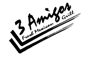 3 AMIGOS FRESH MEXICAN GRILL
