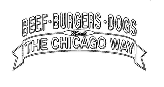 BEEF BURGERS DOGS MADE THE CHICAGO WAY