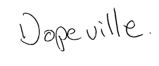 DOPEVILLE
