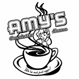 AMY'S OMELETTE HOUSE WE'RE NOT JUST EGGS!