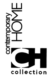 CH CONTEMPORARY HOME COLLECTION