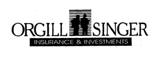 ORGILL SINGER INSURANCE & INVESTMENTS