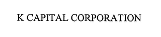 K CAPITAL CORPORATION