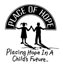 PLACE OF HOPE PLACING HOPE IN A CHILD'S FUTURE