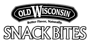 OLD WISCONSIN SNACK BITES BETTER FLAVOR, NATURALLY.