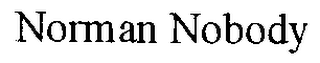 NORMAN NOBODY