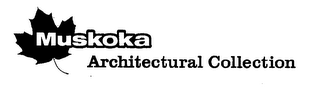 MUSKOKA ARCHITECTURAL COLLECTION