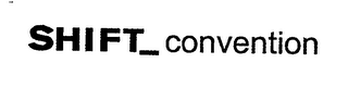 SHIFT_CONVENTION