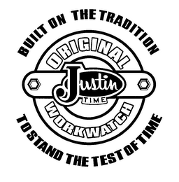 BUILT ON THE TRADITION TO STAND THE TEST OF TIME ORIGINAL JUSTIN TIME WORKWATCH