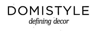 DOMISTYLE DEFINING DECOR