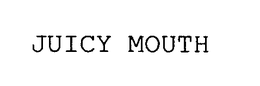 JUICY MOUTH