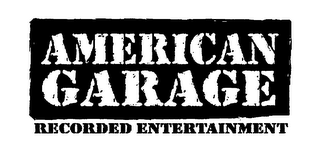 AMERICAN GARAGE RECORDED ENTERTAINMENT