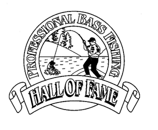 PROFESSIONAL BASS FISHING HALL OF FAME