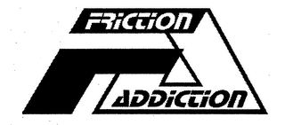 FA FRICTION ADDICTION