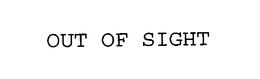 OUT OF SIGHT