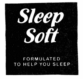 SLEEP SOFT FORMULATED TO HELP YOU SLEEP