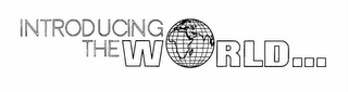 INTRODUCING THE WORLD...