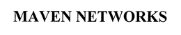 MAVEN NETWORKS