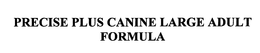 PRECISE PLUS CANINE LARGE ADULT FORMULA
