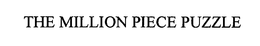 THE MILLION PIECE PUZZLE