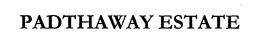 PADTHAWAY ESTATE