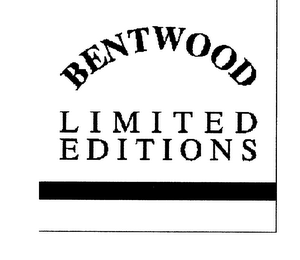 BENTWOOD LIMITED EDITIONS