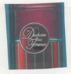 DUCHESSE DE FRANCE