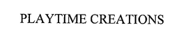 PLAYTIME CREATIONS trademark