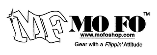 M F MO FO WWW.MOFOSHOP.COM GEAR WITH A FLIPPIN'ATTITUDE