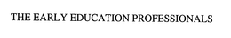 THE EARLY EDUCATION PROFESSIONALS