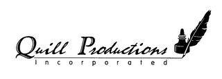 QUILL PRODUCTIONS INCORPORATED