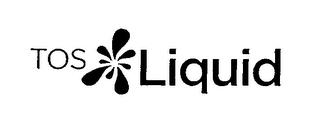 TOS LIQUID