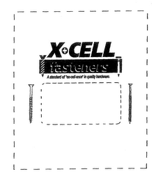 X+CELL FASTENERS A STANDARD OF "EX-CELL-ENCE" IN QUALITY HARDWARE.