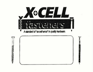 X+CELL FASTERNERS A STANDARD OF "EX-CELL-ENCE" IN QUALITY HARDWARE.