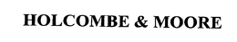 HOLCOMBE & MOORE