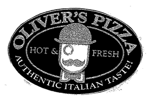 OLIVER'S PIZZA HOT & FRESH AUTHENTIC ITALIAN TASTE!