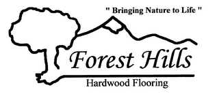 "BRINGING NATURE TO LIFE" FOREST HILLS HARDWOOD FLOORING