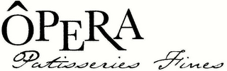ÔPERA PATISSERIE FINES