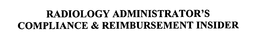 RADIOLOGY ADMINISTRATOR'S COMPLIANCE & REIMBURSEMENT INSIDER