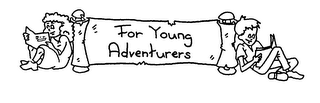 FOR YOUNG ADVENTURERS