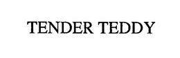 TENDER TEDDY