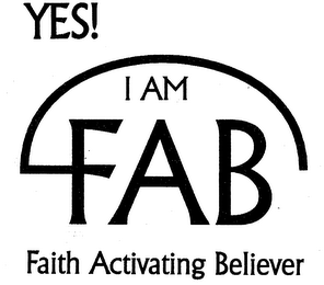 YES! I AM FAB FAITH ACTIVATING BELIEVER