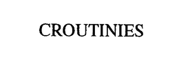 CROUTINIES