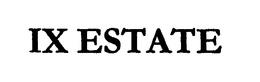 IX ESTATE