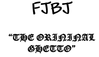 FJBJ THE ORIGINAL GHETTO