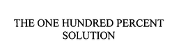 THE ONE HUNDRED PERCENT SOLUTION
