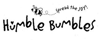 HUMBLE BUMBLES SPREAD THE JOY!